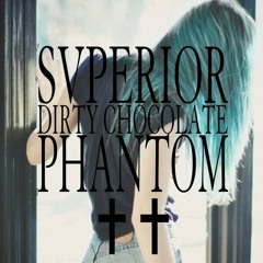 Phantom by SVPERIOR x Dirty Chocolate