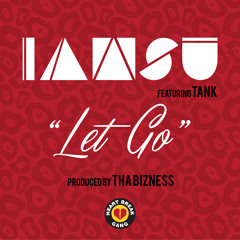 Iamsu! "Let Go" feat. Tank(Official Single Remixed & Remastered) Prod by Tha Bizness