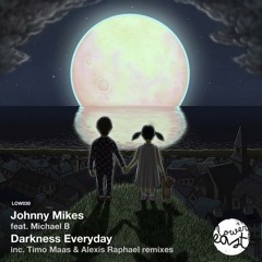 Johnny Mikes - Darkness Everyday (Feat. Michael B) (Original Mix)