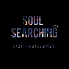 Lazy P ft. Axel Djody - Soul Searching (Prod. By Lazy P)