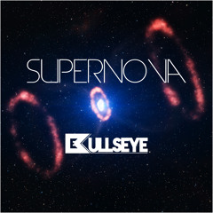 Bullseye - "Supernova" (Original Mix) FREE Release