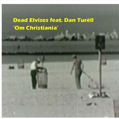 Dead Elvises feat. Dan Turèll - Om Christiania