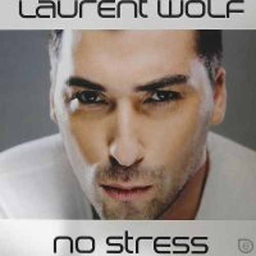 Stream laurent wolf no stress nano remix official demo 320 kbps by