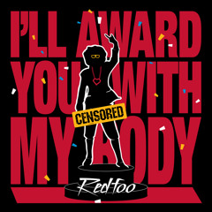 RedFoo1 - I’ll Award You With My Body