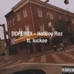 DOPEBOY - HotBoy Rez Ft Luckee