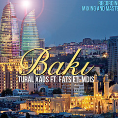 Tural Xaos ft FatS ft M.D.I.S - Baki