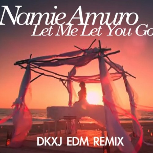 Stream 安室奈美恵 Let Me Let You Go Dkxj Edm Remix Short Ver By Dkxj Listen Online For Free On Soundcloud Stream 安室奈美恵 Let Me Let You Go Dkxj Edm Remix Short Ver By Dkxj Listen Online For Free On Soundcloud