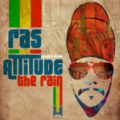 Ras Attitude - The Rain (BRAND NEW June 2013)