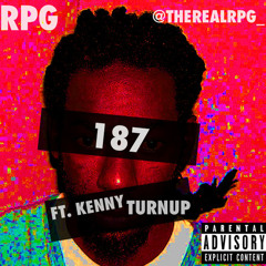 187 Ft. Kenny Turnup (Prod. By RPG)