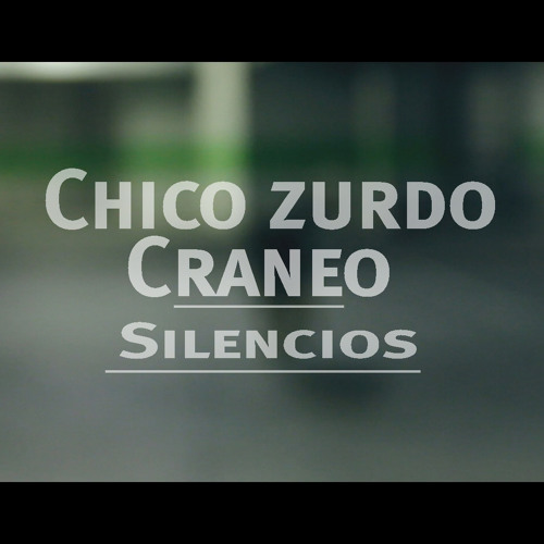 Chico zurdo y Cráneo - Silencios