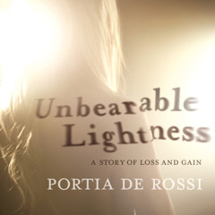 Audiobook Excerpt of Unbearable Lightness by Portia de Rossi