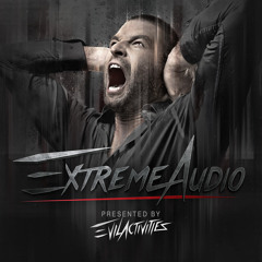 Evil Activities presents: Extreme Audio (Episode 16)