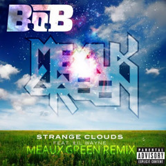 BoB ft Lil Wayne - Strange Clouds (Meaux Green Dubstep Remix)