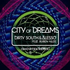 Dirty South & Alesso - City Of Dreams ft Ruben Haze (Showtek Remix)