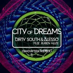 Dirty South & Alesso - City Of Dreams ft Ruben Haze (Showtek Remix)