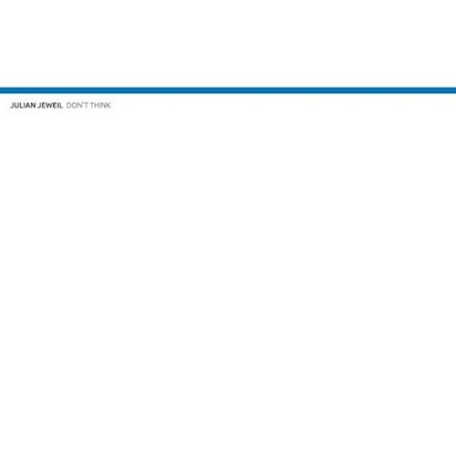 Julian Jeweil - Don't Think (Original Mix)