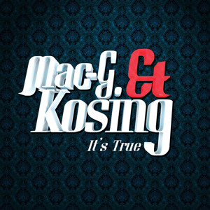 MacG and Kosing-Its True(Radio Edit)