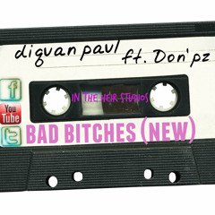BadBitches :diquanpaul ft don p'z (new)