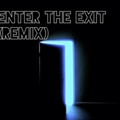 Enter The Exit (Remix) ft.Chime