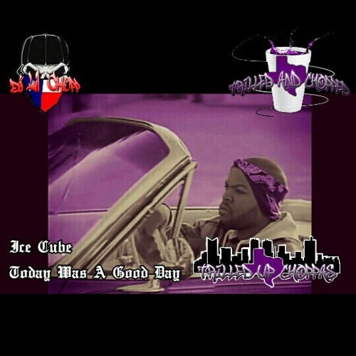 Ice Cube - It Was A Good Day (Trilled & Chopped By DJ Lil Chopp)