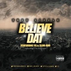 Believe Dat Featuring Slim 400 ( Hosted by YG )