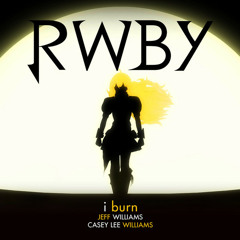 I Burn - RWBY "Yellow" Trailer (feat. Casey Williams)