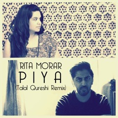 Rita Morar x Talal Qureshi - Piya (Official Remix)