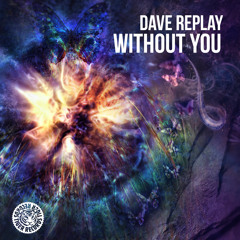 Dave Replay - Without you (Vocal Edit) (Tiger Records) out at 02.07.2013