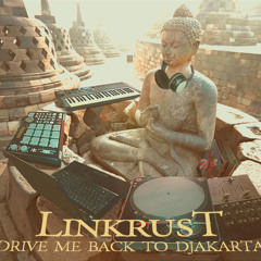 Drive me back to Djakarta - ALBUM - by Linkrust - ( FULL download in description )
