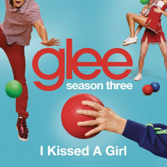 I Kissed A Girl (Glee Cast Version)  - Me, Santana and Rachel