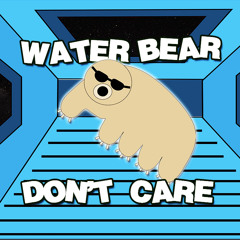 Water Bear Don't Care