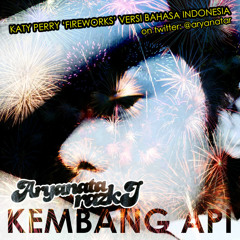 KEMBANG API - Fireworks versi bahasa Indonesia  requested by Ruri