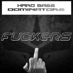 Hard Bass Dominators - Fucker's (Now Available at TID) .