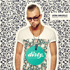 Vato Gonzalez - Dirty House Mixtape 7 (July 2013)