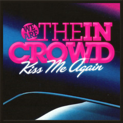 Kiss Me Again - We Are The In Crowd (Cover)