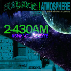 ATMOSPHERE X SLIGHTLY STOOPID - 2 'till 430AM (SNKNGL Re-Byte)