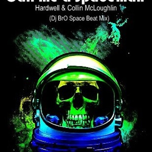 Call me a Spaceman-Hardwell & Collin McLoughlin(Dj BrO Space Beat Mix)