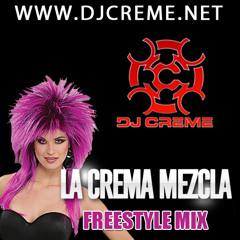 Dj Creme Freestyle Mix (download at djcreme.net