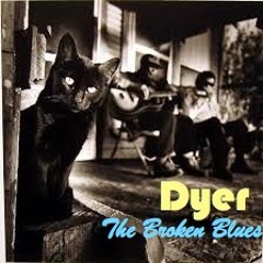 Dyer - The Broken Blues (Swamp Fever)