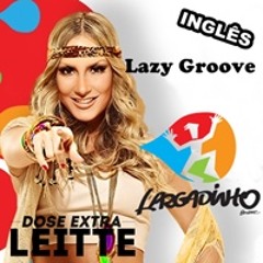 Lazy Groove (Largadinho Inglês) - Claudia Leitte