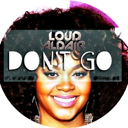 Loud Aldair - Don't Go [Out Now on Far Away Recordings]