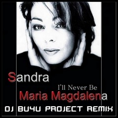 Sandra - I'll Never Be Maria Magdalena ( Dj Buyu Project Remix )