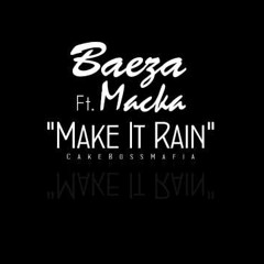 Baeza - Make It Rain ft Macka