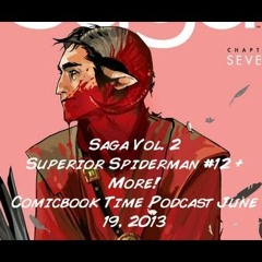 Comicbook Time Podcast June 19, 2013 Audio - Saga Vol.2, Superior Spiderman #12 + More! -