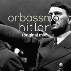 orbassmo- hitler(original mix)FREE DOWNLOAD