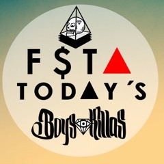 Today´s - F$TA  ( Boyz Killas )