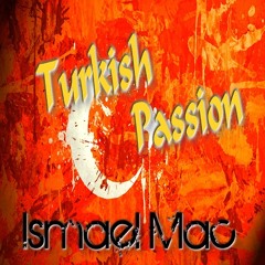 Ismael Mac - Turkish Passion
