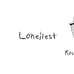 Loneliest