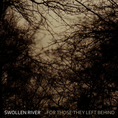 Swollen River - For Those They Left Behind