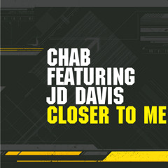 Closer To Me - Chab feat. JD Davis 2005
